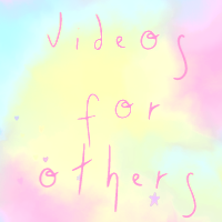 Videos for Others